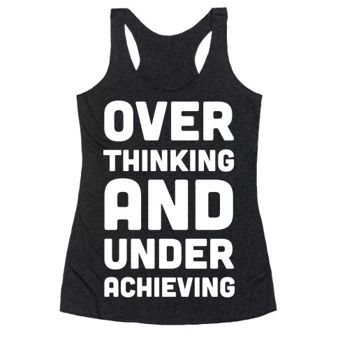 Overthinking And Underachieving Racerback Tank Top
