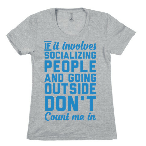 If It Involves Socializing Womens T-Shirt