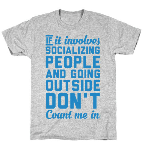 If It Involves Socializing T-Shirt