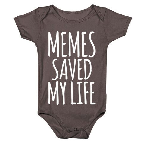 Memes Saved My Life  Baby One-Piece