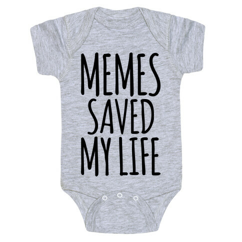 Memes Saved My Life  Baby One-Piece