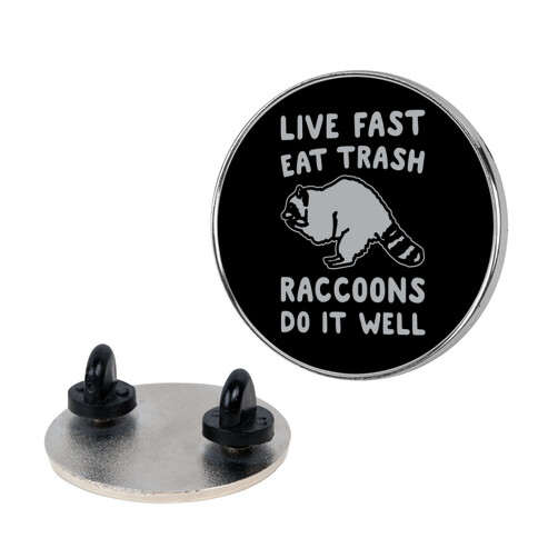 Live Fast Eat Trash Raccoons Do It Well Parody Pin