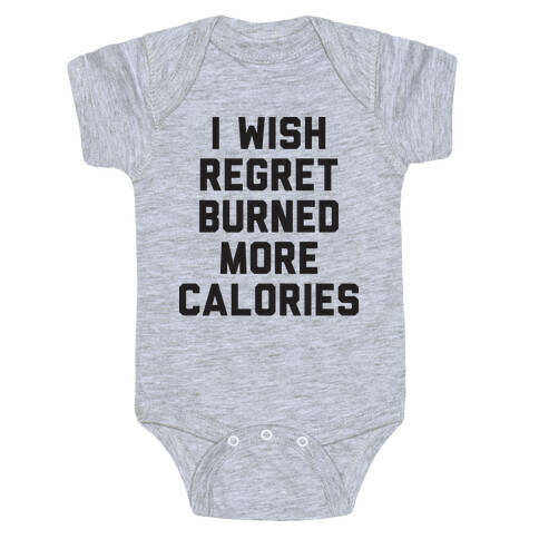 I Wish Regret Burned More Calories Baby One-Piece