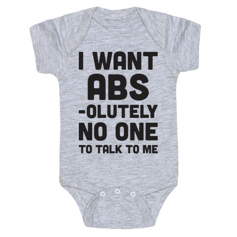 I Want Abs-olutely No One To Talk To Me Baby One-Piece