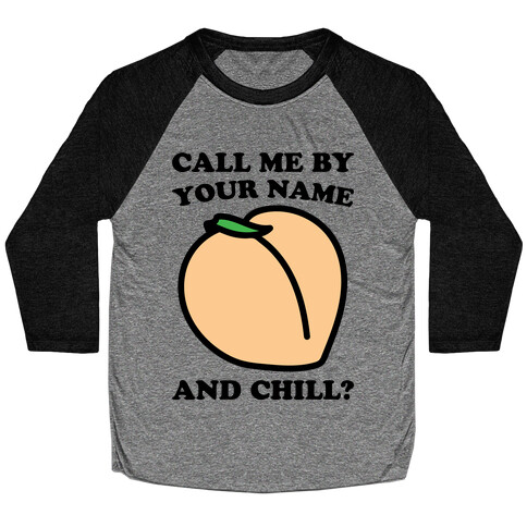 Call Me By Your Name and Chill Parody Baseball Tee