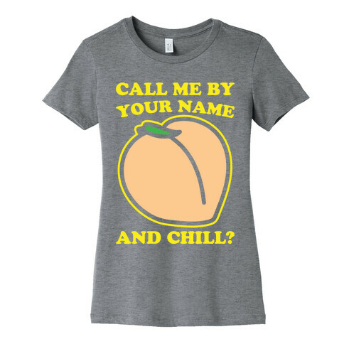 Call Me By Your Name and Chill Parody White Print Womens T-Shirt