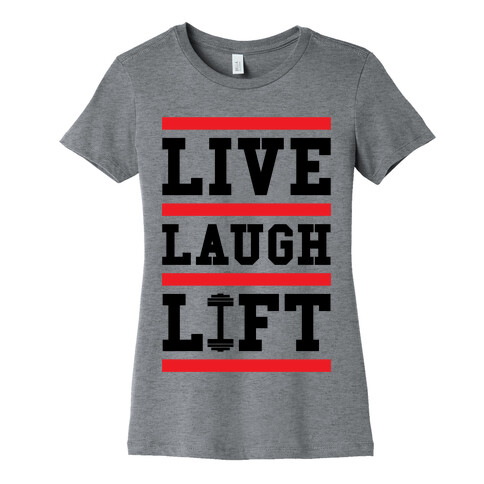 Live Laugh Lift Womens T-Shirt