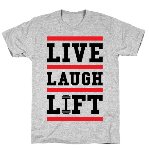 Live Laugh Lift T-Shirt