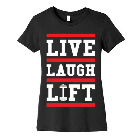 Live Laugh Lift Womens T-Shirt