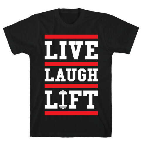 Live Laugh Lift T-Shirt