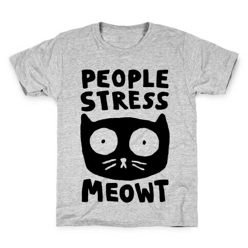 People Stress Meowt Kids T-Shirt