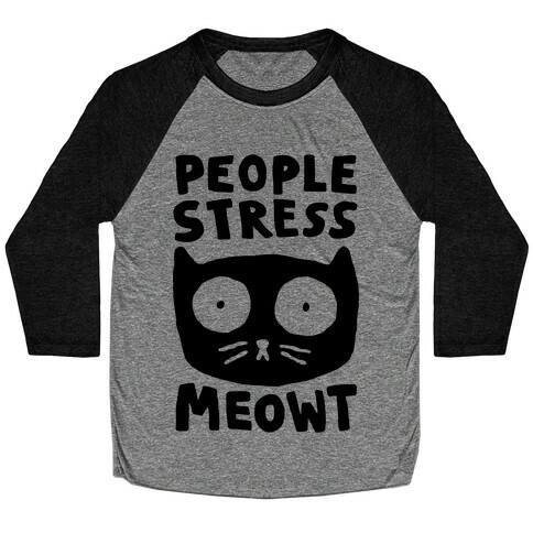 People Stress Meowt Baseball Tee