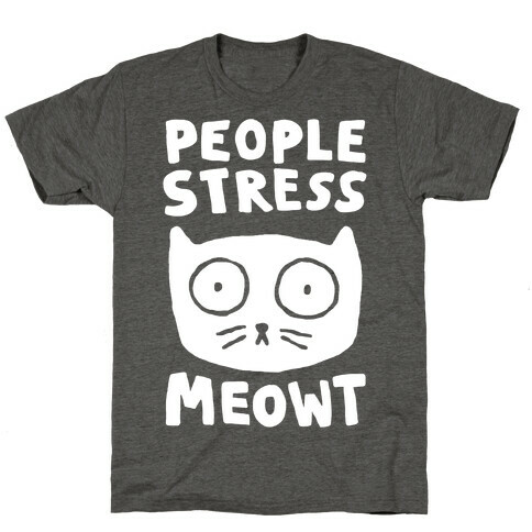 People Stress Meowt T-Shirt