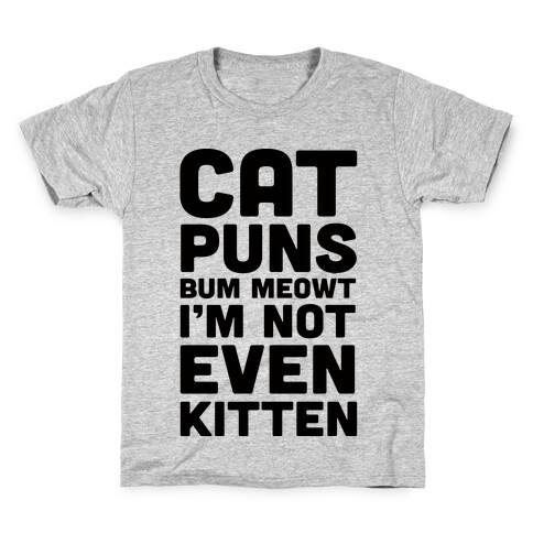Cat Puns Bum Meowt I'm Not Even Kitten Kids T-Shirt