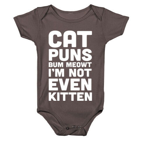 Cat Puns Bum Meowt I'm Not Even Kitten Baby One-Piece