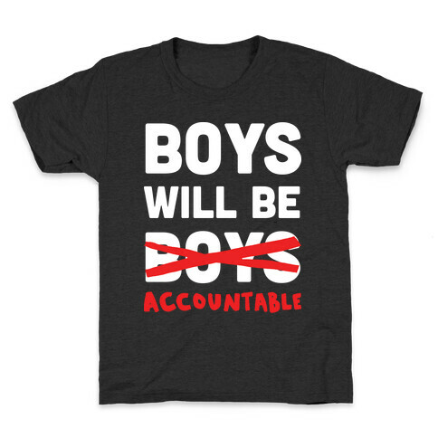 Boys Will Be Accountable Kids T-Shirt