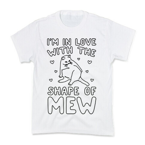 I'm In Love With The Shape of Mew Parody Kids T-Shirt