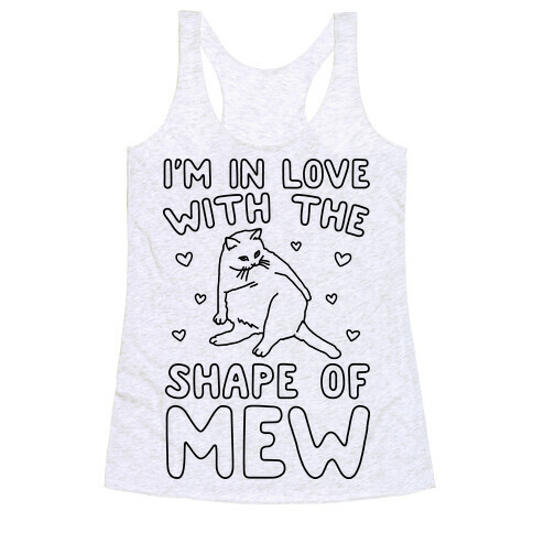 I'm In Love With The Shape of Mew Parody Racerback Tank Top