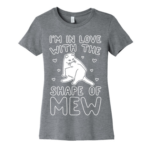 I'm In Love With The Shape of Mew Parody White Print Womens T-Shirt