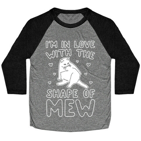 I'm In Love With The Shape of Mew Parody White Print Baseball Tee