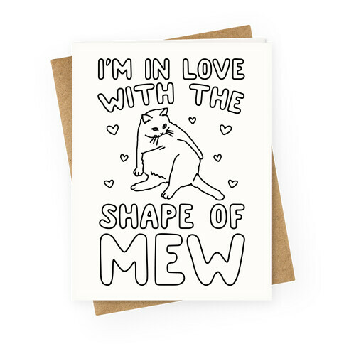 I'm In Love With The Shape of Mew Parody Greeting Card