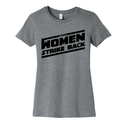 The Women Strike Back Womens T-Shirt