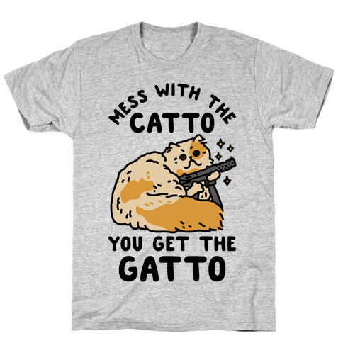 Mess with the Catto You Get the Gatto T-Shirt