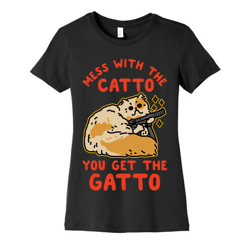 Mess with the Catto You Get the Gatto Womens T-Shirt