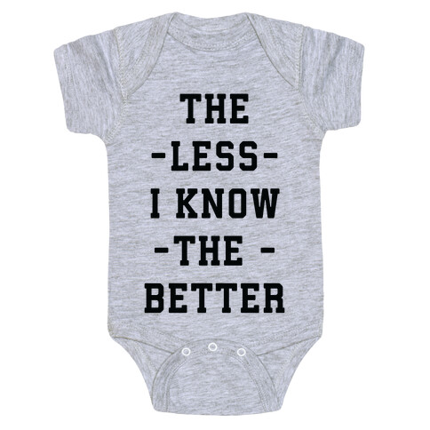 The Less I know The Better Baby One-Piece