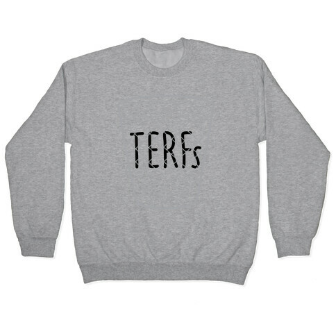 TERFs Are Trash Pullover