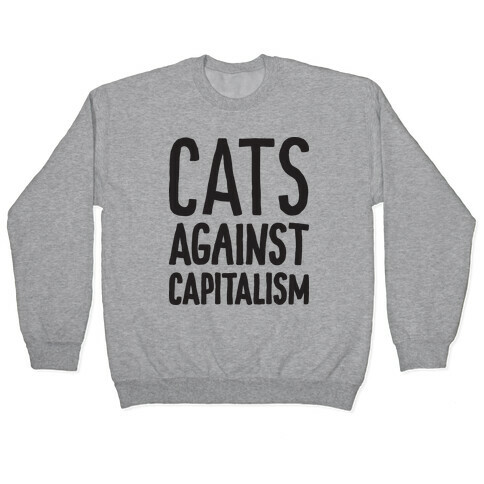 Cats Against Capitalism Pullover