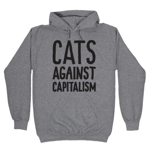 Cats Against Capitalism Hooded Sweatshirt