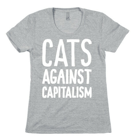 Cats Against Capitalism Womens T-Shirt