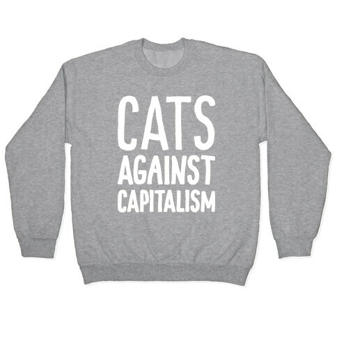 Cats Against Capitalism Pullover