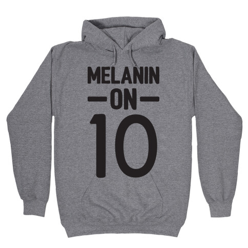 Melanin On 10 Hooded Sweatshirt