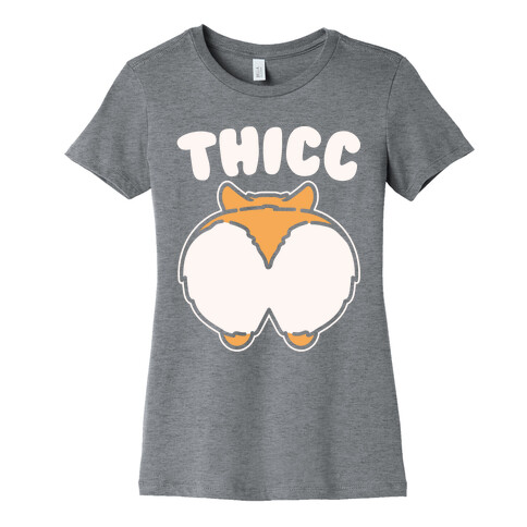 Thicc Corgi Butt Parody White Print Womens T-Shirt