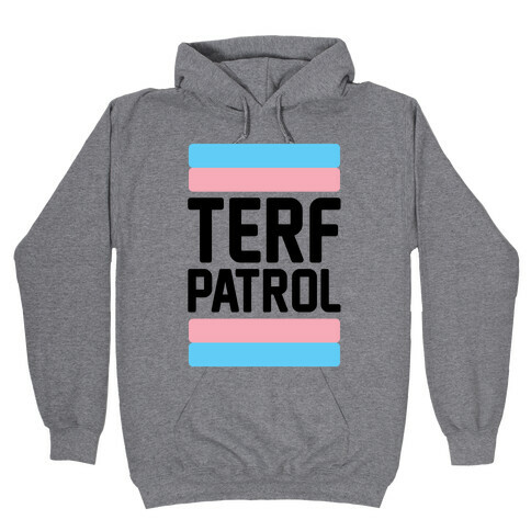 Terf Patrol  Hooded Sweatshirt