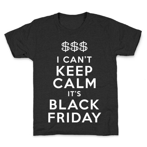 I Can't Keep Calm It's Black Friday Kids T-Shirt