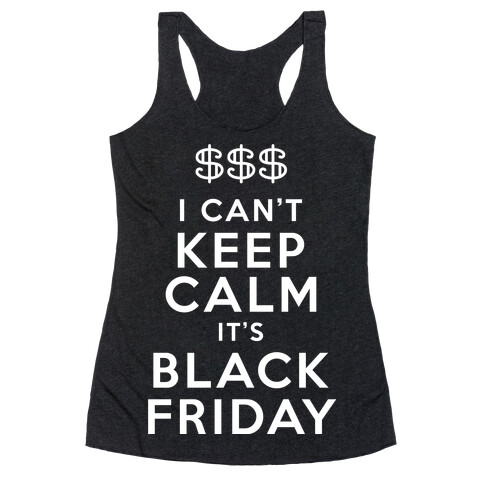 I Can't Keep Calm It's Black Friday Racerback Tank Top