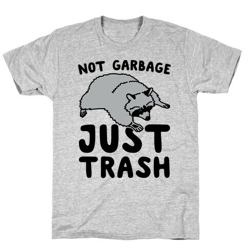 Not Garbage Just Trash T-Shirt