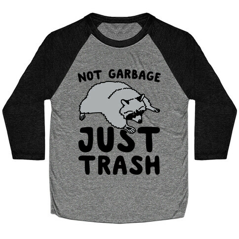 Not Garbage Just Trash Baseball Tee