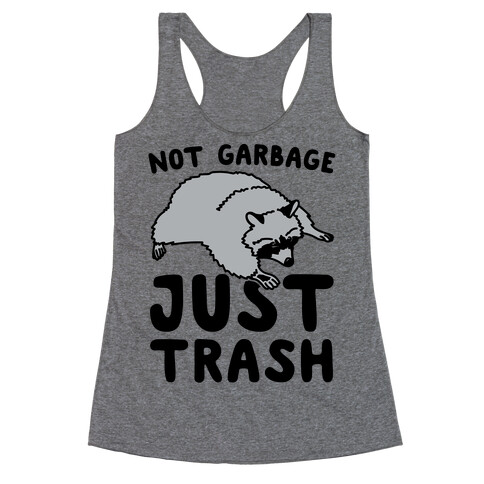 Not Garbage Just Trash Racerback Tank Top