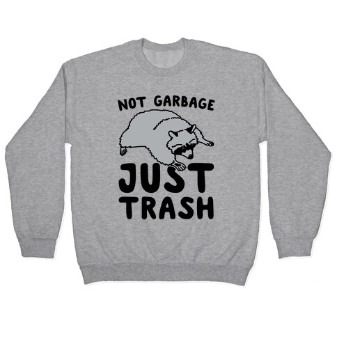 Not Garbage Just Trash Pullover