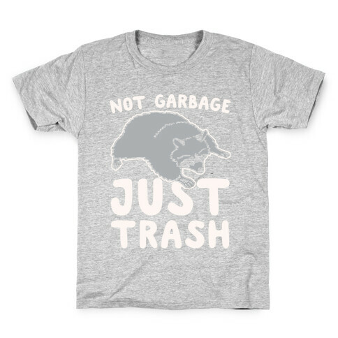 Not Garbage Just Trash White Print Kids T-Shirt