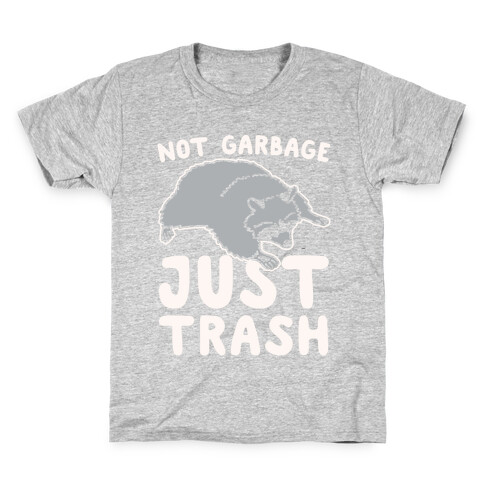 Not Garbage Just Trash White Print Kids T-Shirt