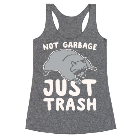 Not Garbage Just Trash White Print Racerback Tank Top