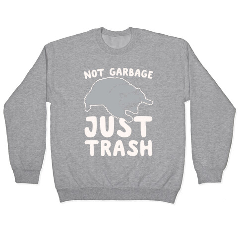Not Garbage Just Trash White Print Pullover