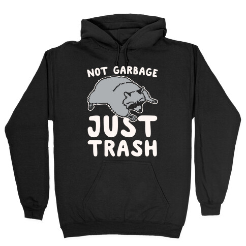 Not Garbage Just Trash White Print Hooded Sweatshirt