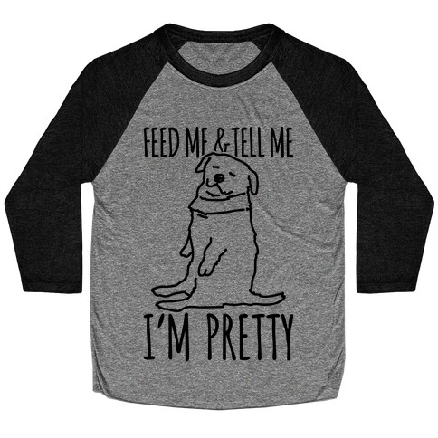 Feed Me and Tell Me I'm Pretty Little Fat Parody Baseball Tee