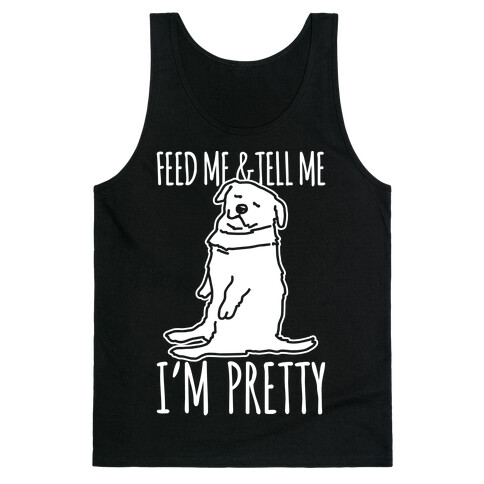 Feed Me and Tell Me I'm Pretty Little Fat Parody White Print Tank Top